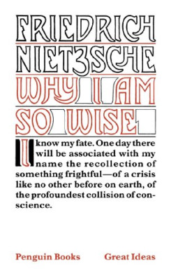Penguin Great Ideas : Why I Am So Wise - Mass Market Paperback NEW Nietzsche, Fr