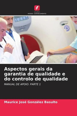 Maurice José González Basulto | Aspectos gerais da garantia de qualidade e do...