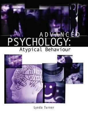 Advanced Psychology: Atypical Behaviour, Turner, Lynda