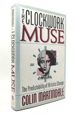 Colin Martindale CLOCKWORK MUSE The Predictability of Artistic Change 1st Editio