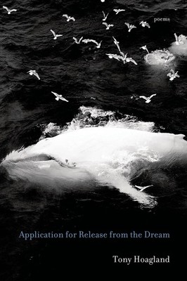 Application for Release from the Dream: Poems - Tony Hoagland, Graywolf Press