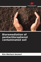 Rim Werheni Ammeri | Bioremediation Of Pentachlorophenol Contaminated Soil