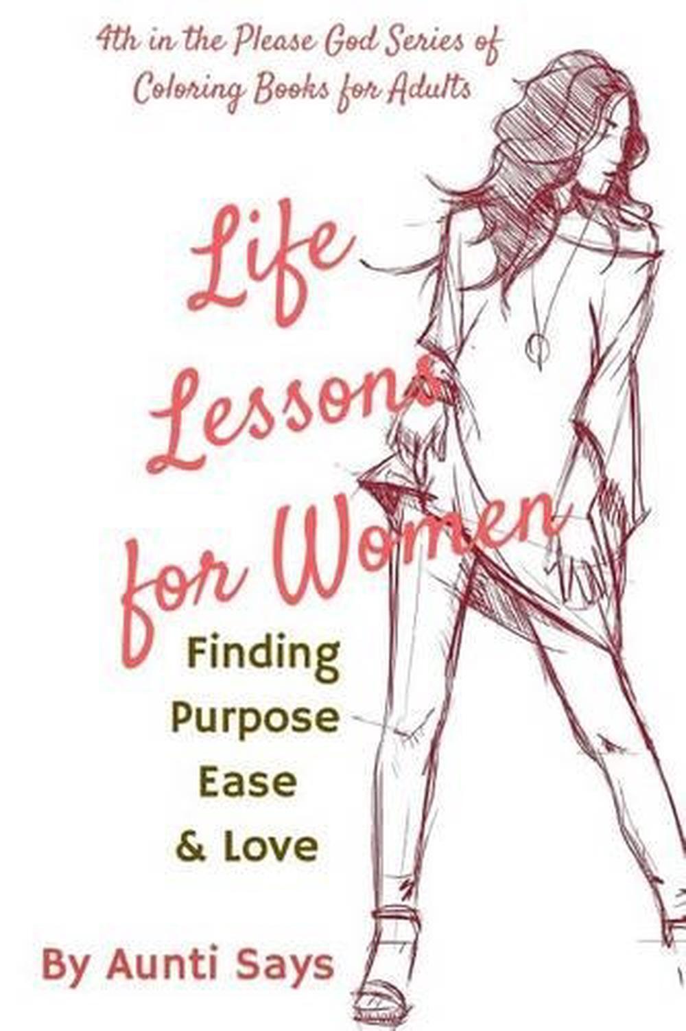 Life Lessons for Women: Finding Purpose Ease & Love by Aunti Says (English) Pape