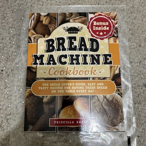 Bread Machine Cookbook the Bread Lover'S Guide, Easy and Tasty