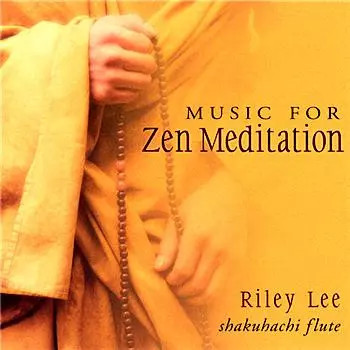 Music For Zen Meditation, Riley Lee