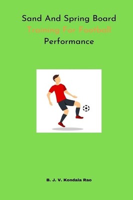Sand And Spring Board Training For Football Performance, Rao, Kondala-Rao,..