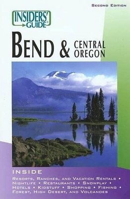 Insiders' Guide to Bend & Central Oregon,Cole, Leslie Leslie Col