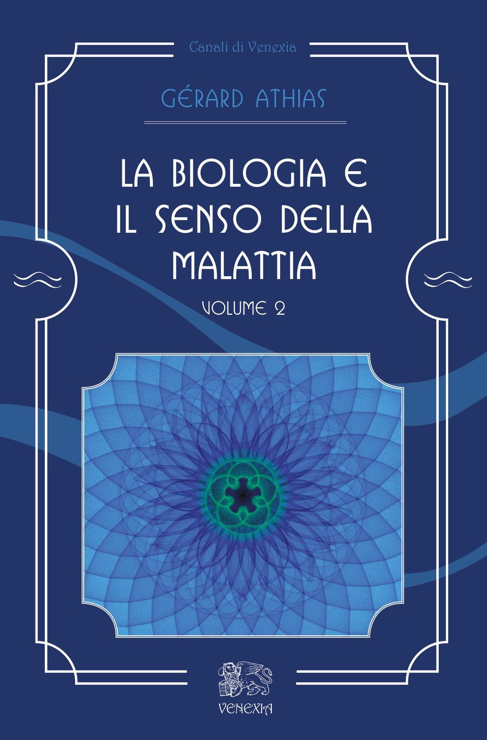 Libri Gerard Athias - La Biologia E Il Senso Della Malattia. Volume 2.