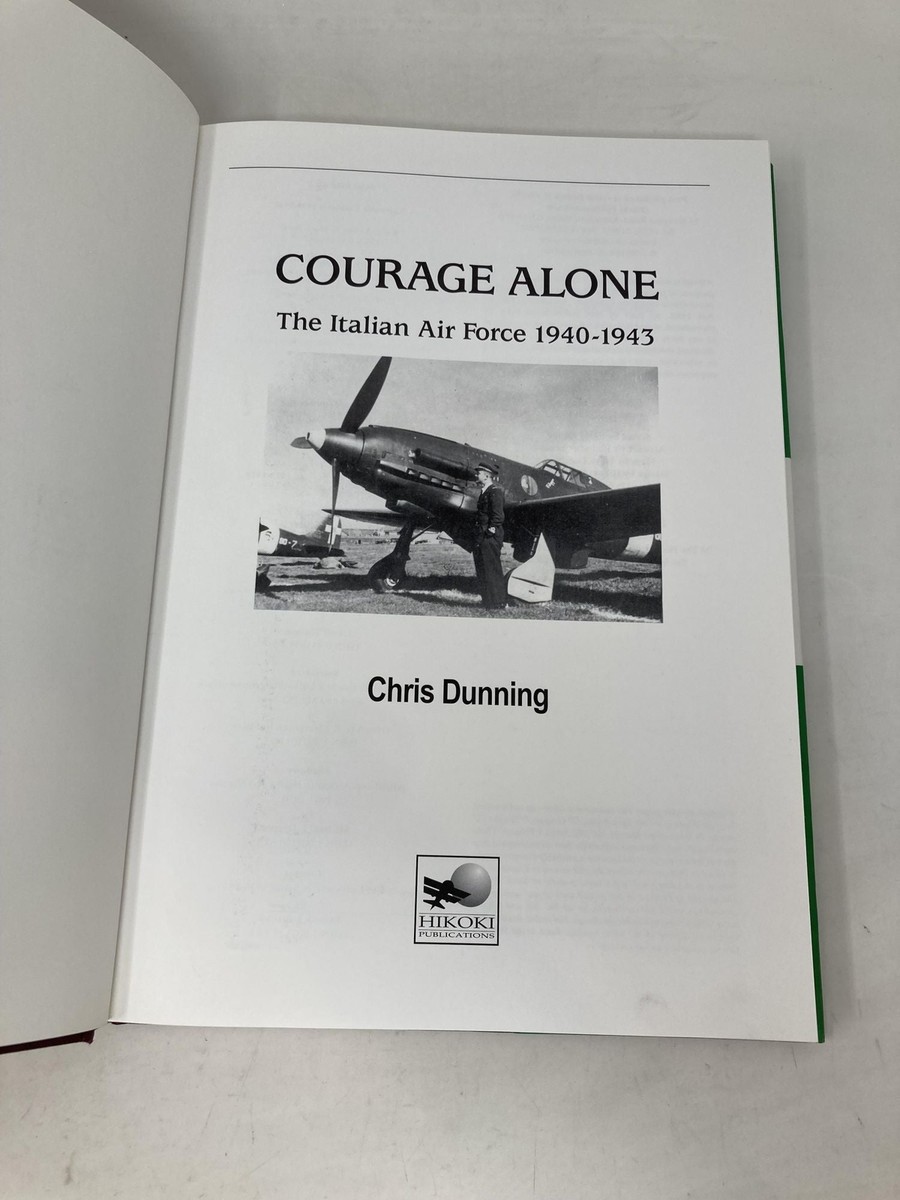 Courage Alone　The Italian Airforce 1940 Courage Alone: The Italian Air Force 1940-1943: Dunning