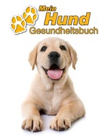 Mein Hund Gesundheitsbuch: Labrador Retriever Welpe | Notizbuch FüR