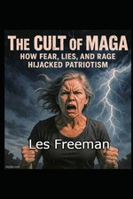 THE CULT OF MAGA: How Fear, Lies, And Rage Hijacked Patriotism