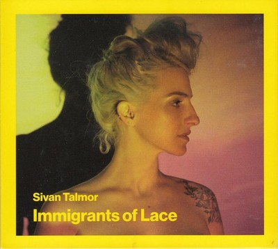 Sivan Talmor    Immigrants Of Lace (CD)