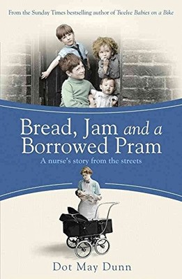 Bread Jam & a Borrowed Pram - Dunn, Dot May