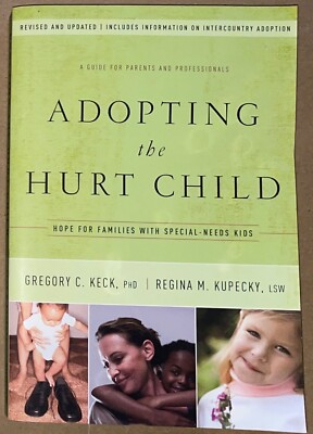 Adopting the Hurt Child : Hope for Families with Special-Needs Kids by Regina...