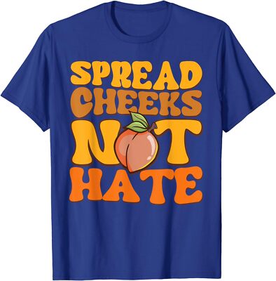 Spread Cheeks Not Hate Shirt Fitness Workout Funny Unisex T-Shirt