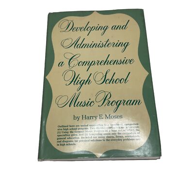 Developing and Administering A Comprehensive High School Music Program Moses