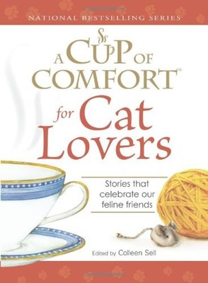 Cup of Comfort for Cat Lovers : Stories That Celebrate Our Feline