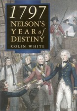 1797: NELSON'S YEAR OF DESTINY By Colin White **Mint Condition**