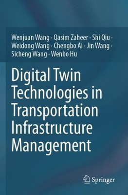 Digital Twin Technologies in Transportation Infrastructure Ma... - 9789819958061