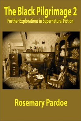 The Black Pilgrimage 2: Further Explorations in Supernatural Fiction (Paperback