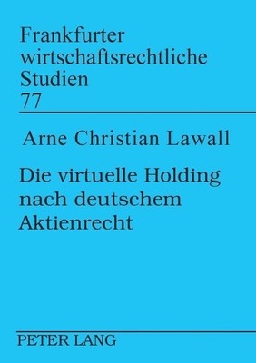 Die virtuelle Holding nach deutschem Aktienrecht - 9783631546239