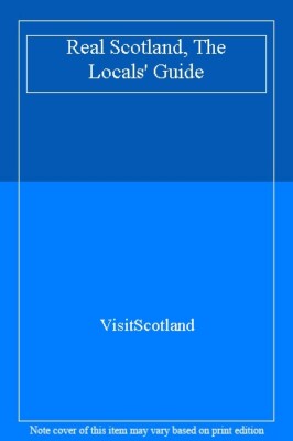 Real Scotland, The Locals' Guide By Not Stated