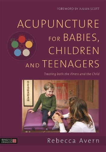 Acupuncture for Babies, Children and Teenagers by Rebecca Ave... - 9781848193222