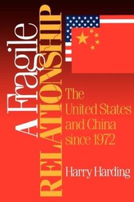 A Fragile Relationship: The United States and China since 1972 (Lear - VERY GOOD