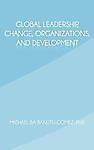 Global Leadership, Change, Organizations, and Development by Banutu-Gomez PhD, 