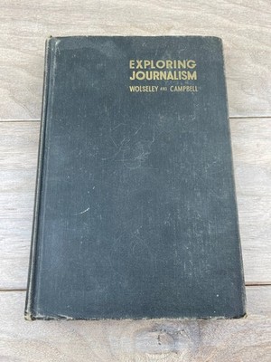 Exploring Journalism Wolseley Campbell 1945 Third Printing Prentice-Hall