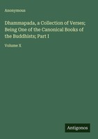 Anonymous | Dhammapada, A Collection Of Verses; Being One Of The Canonical...