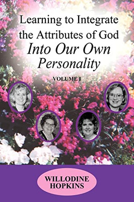 Learning to Integrate the Attributes of God Into Our Ow -  NEW Willodine Hopki 2