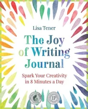 The Joy of Writing Journal: Spark Your ..., Tener, Lisa