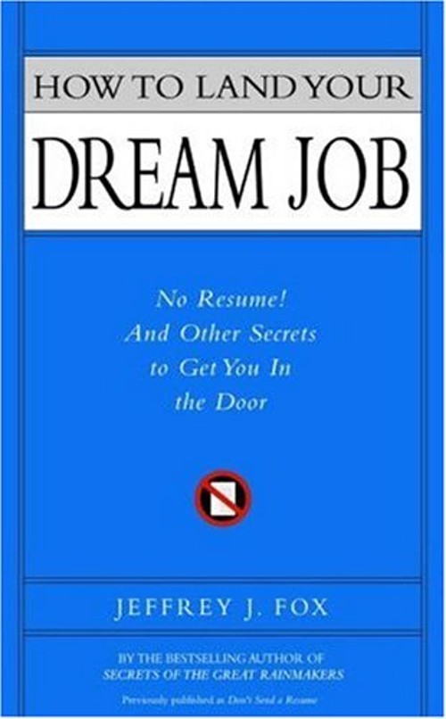How to Land Your Dream Job : No Resume! and Other Secrets to GetFree US Delivery | ISBN:1401303048