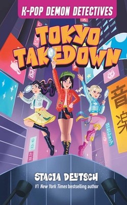 Tokyo Takedown: Mystery Stories for K-Pop Fans (Book 1) by Stacia Deutsch Hardco