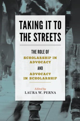 Taking It to the Streets: The Role of Scholarship in Ad - Paperback NEW Perna, L