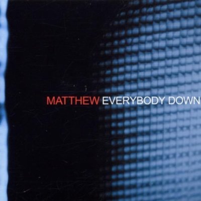 Matthew | CD | Everybody down (2002)