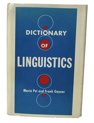 Dictionary of Linguistics Pei & Gaynor 1954 HC DJ Philosophical Library 1752