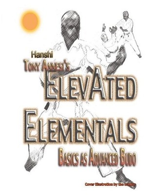 ElevAted Elementals: Martial Basics as Advanced Budo by Tony Annesi (English) Pa