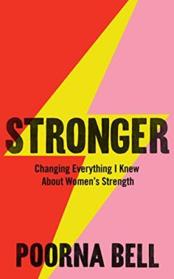 Stronger: Changing Everything I Knew About Women s Strength,Poor
