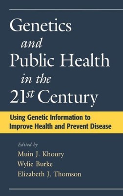 Genetics and Public Health in the 21st Century : Using Genetic Information to...