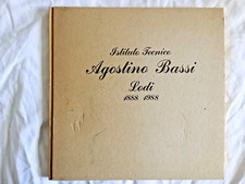 Agostino Bassi "istituto tecnico" Lodi 1888-1988