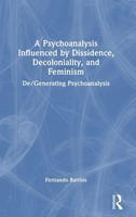 Fernando Barrios | A Psychoanalysis Influenced By Dissidence, Decoloniality,...