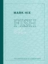 Hix Fish Etc: The Ultimate Book for Seafood Lovers by Mark Hix Hardcover