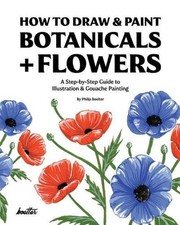 How To Draw Paint Botanicals Flowers: A Step-by-Step Guide To Illustration