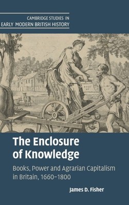 James D. Fisher - Enclosure of Knowledge   Books Power and Agrarian C - G555z