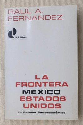 La Frontera Mexico-Estados Unidos: Un Estudio Socioeconomico [Spanish]