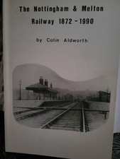 Nottinham & Melton Railway 1872-1990 A4 Book By Colin Aidworth