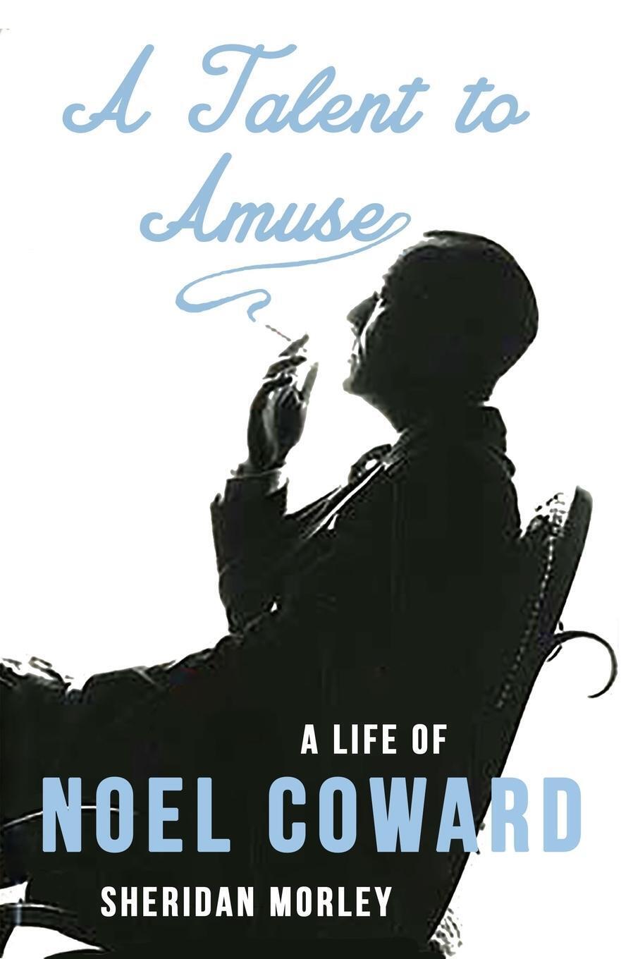 Thumbnail - A Talent To Amuse | Sheridan Morley | A Life Of Noel Coward |
