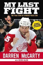 My Last Fight: The True Story of a Hockey Rock Star by Darren McCarty (English) 
